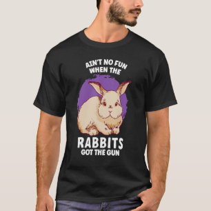 Ingen Roligt när kaninernas Har Gun Jumpy Ra T Shirt