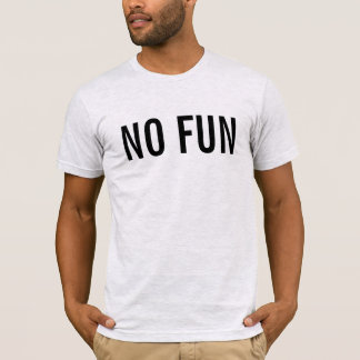 Ingen roligt tee shirt