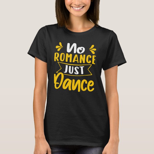 Ingen Romantik just Dance Dancing T Shirt (Framsida)