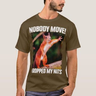 Ingen rör mig och jag släppte min Nöt. T Shirt