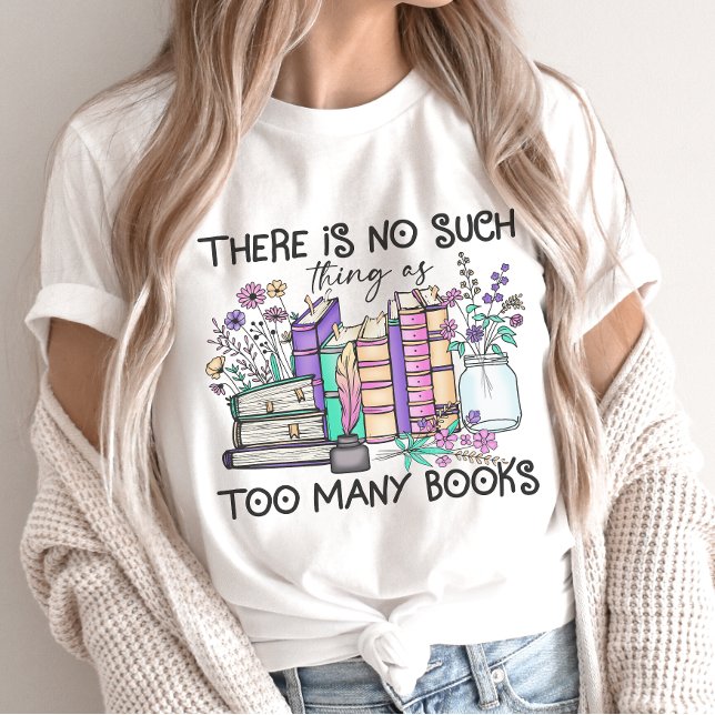 Ingen Sak som för många Bokar Bok Älskare T-Shirt (Skapare uppladdad)