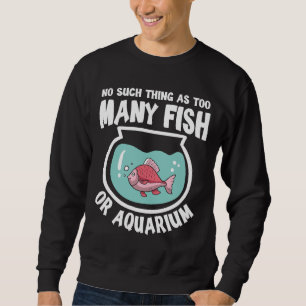 Ingen Sak som för mycket fisk eller vattenbruk Lång Ärmad Tröja