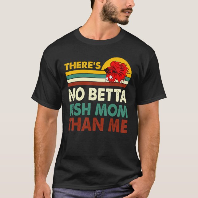 Ingen sämre Betta Fisk Mamma Än Mig Betta Fisk Akv T Shirt (Framsida)