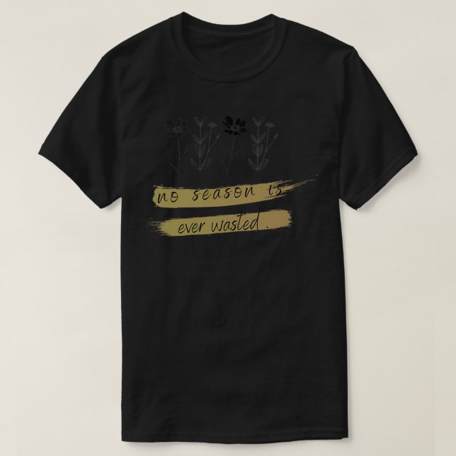 Ingen säsong har Slösats T Shirt (Design framsida)