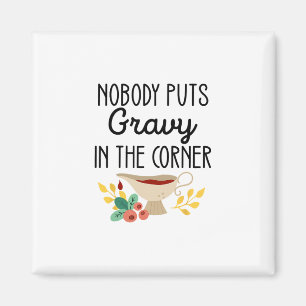 Ingen sätter gravy i hörnet Roligt Thanksgiving Magnet