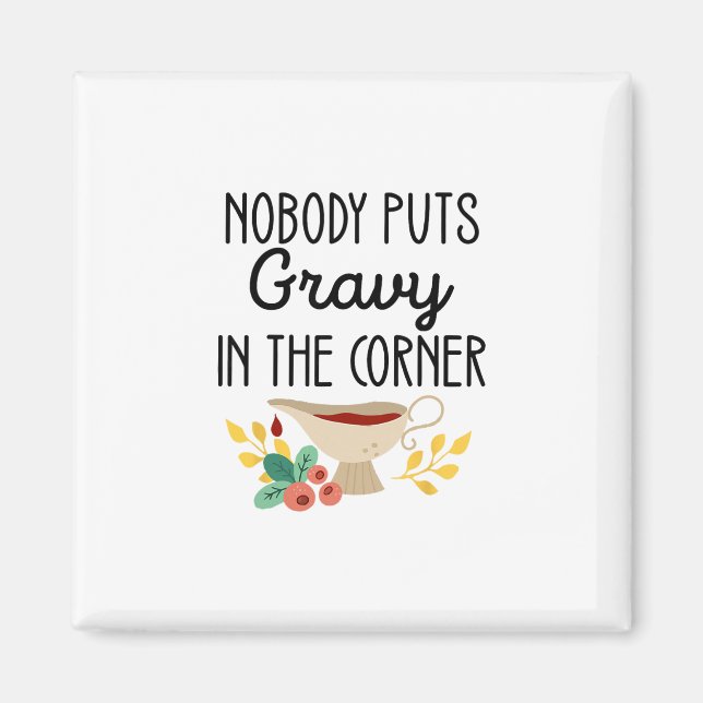 Ingen sätter gravy i hörnet Roligt Thanksgiving Magnet (Framsidan)