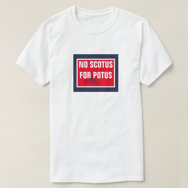 Ingen SCOTUS för Fake POTUS högsta domstol T Shirt (Design framsida)