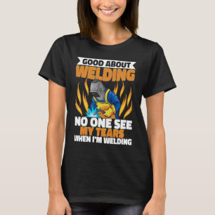 Ingen ser mitt tårar när jag är Welding Weld Worke T Shirt