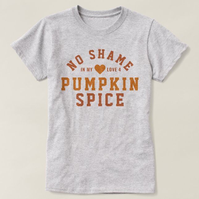 Ingen Shame Kärlek Pumpkin Spice T Shirt (Design framsida)