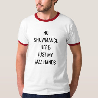 "Ingen Showmance här: Precis räcker min Jazz" Tee
