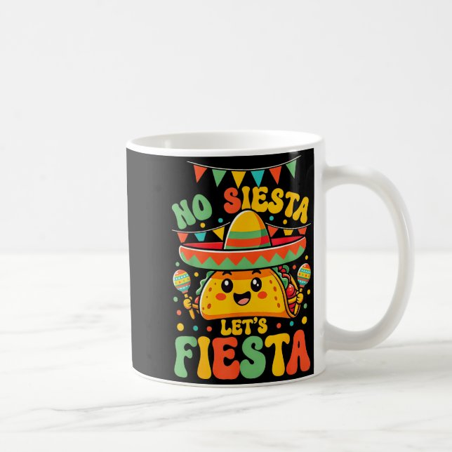 Ingen Siesta Låt oss Fiesta Cinco De Mayo Taco Fes Kaffemugg (Höger)