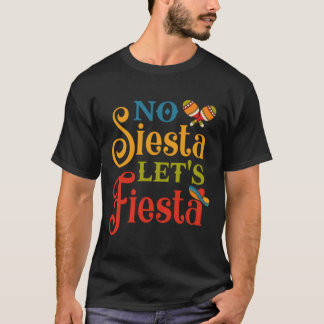 Ingen Siesta Låt oss Fiesta Funny Cinco De Mayo Gi T Shirt