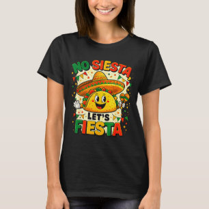 Ingen Siesta Låt oss Fiesta Taco Party Roligt Prod T Shirt