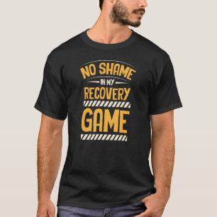 Ingen Skam I Mitt Återhämtnings Spel Inspirerande T Shirt