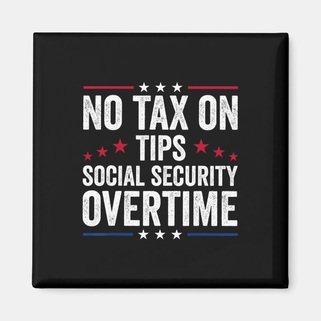 Ingen skatt på dricks Social Security övertid Trum Magnet (Framsidan)