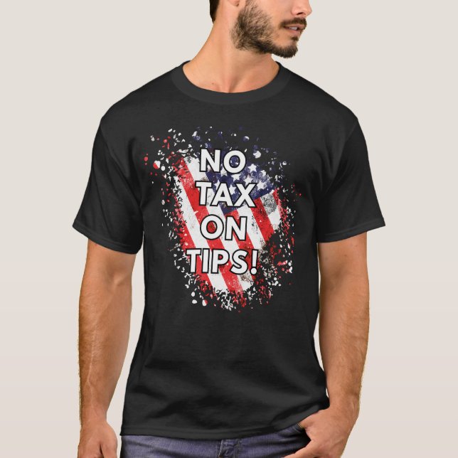 Ingen skatt på tips - Patriotic T-Shirt (Framsida)