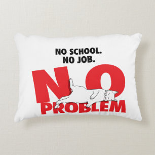 Ingen skola. Inget jobb. Inga problem. Accent kudd Prydnadskudde