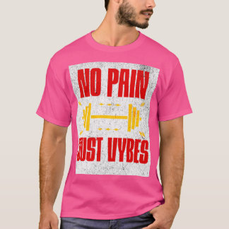 Ingen Smärta Bara Vibbar – Motiverande Gym & Livss T Shirt