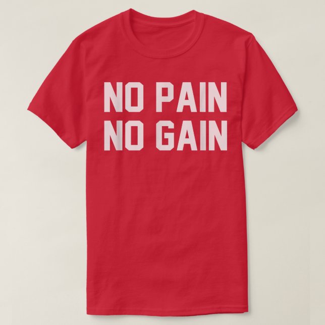 Ingen smärta, ingen brick Fitness Gym inspirationa T Shirt (Design framsida)
