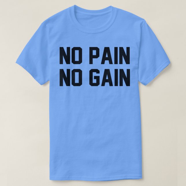 Ingen smärta, ingen brick Fitness Gym inspirationa T Shirt (Design framsida)