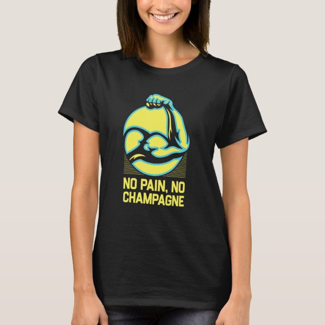 Ingen smärta Ingen Champagne Funny Workout Humor G T Shirt (Framsida)