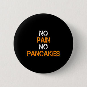 Ingen smärta, ingen pancakes Gym Workout Fitness P Knapp