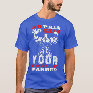 Ingen smärta, ingen vindel, din workout är min upp t shirt
