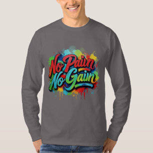 Ingen smärta, ingen vindryck, färgstark motivation t shirt