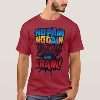 "Ingen smärta, ingen vinning - föda din styrka" T Shirt