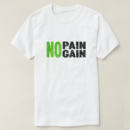 Ingen smärta, ingen vinst t shirt