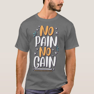 Ingen smärta, ingen vinst T-Shirt