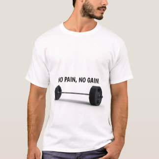 INGEN SMÄRTA, INGEN VINST! T-shirt