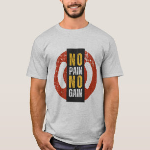 Ingen smärta, ingen vinst T-Shirt: Motiverad Bära T Shirt