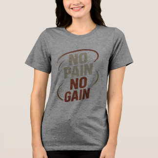 Ingen smärta, ingen vinst, T- Shirt T Shirt
