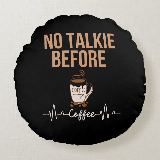 Ingen Snack Före Kaffe Humor Kaffeälskare KONST Rund Kudde (Framsidan)
