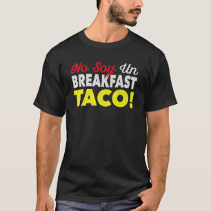 Ingen soj Un Breakfast Taco-Vintage vi inte tar it T Shirt