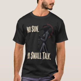 Ingen sol, ingen småprat, minimalistisk gotisk sil t shirt