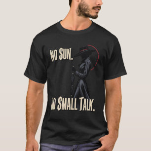 Ingen sol, ingen småprat, minimalistisk gotisk sil t shirt