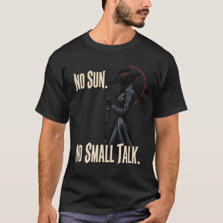 Ingen sol, ingen småprat, minimalistisk gotisk sil t shirt