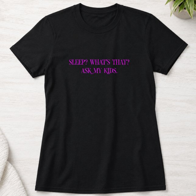Ingen Sömn Föräldraskap Humor T Shirt (Skapare uppladdad)