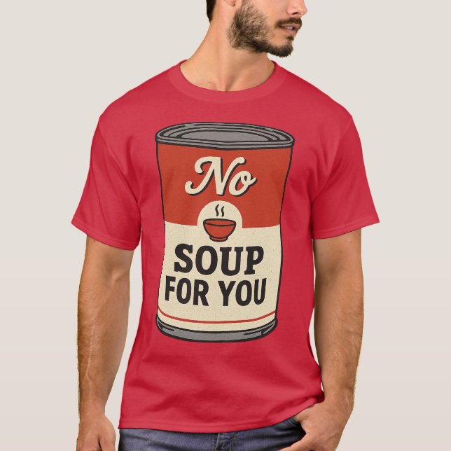 Ingen Soppa åt dig T Shirt (Framsida)