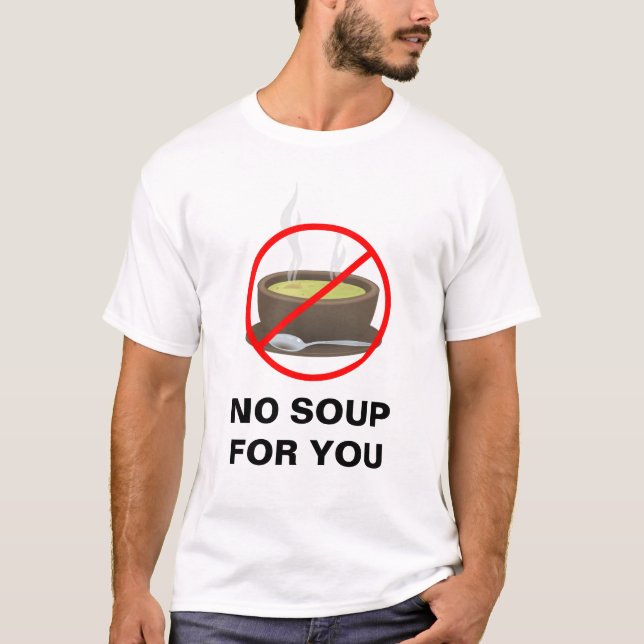 Ingen soppa för dig t-skjorta t-shirt (Framsida)
