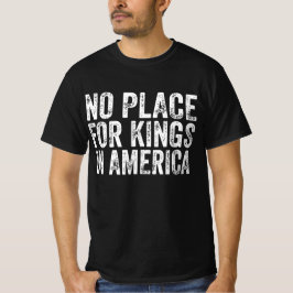 Ingen Ställe för Kung i Amerika - antimonarki T Shirt