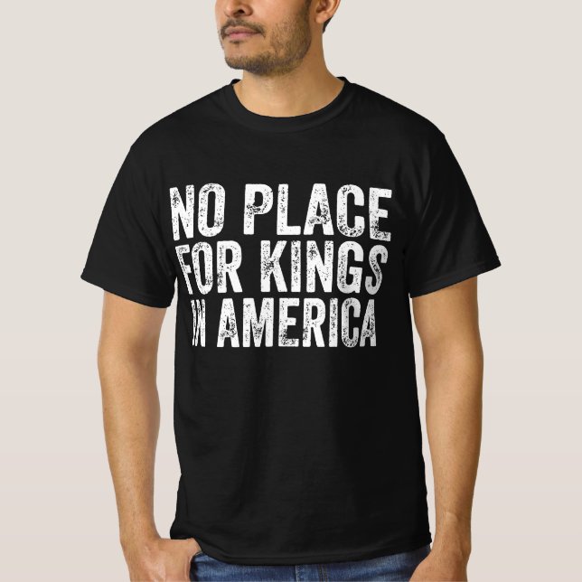 Ingen Ställe för Kung i Amerika - antimonarki T Shirt (Framsida)