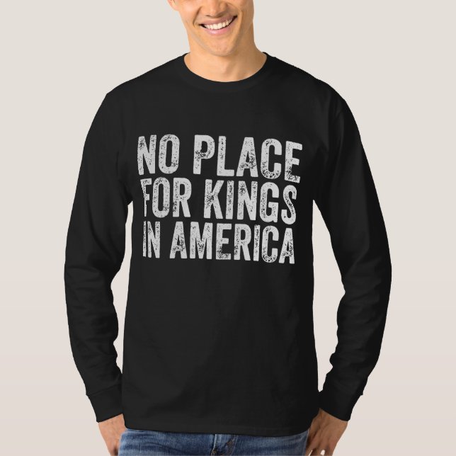 Ingen Ställe för Kung i Amerika - antimonarki T Shirt (Framsida)