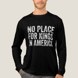 Ingen Ställe för Kung i Amerika - antimonarki T Shirt