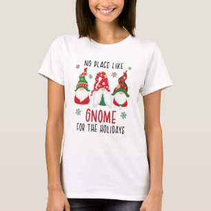 Ingen Ställe som Gnome för Helgdagarnas jul T Shirt