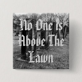 Ingen står över Gräsmatta Knapp