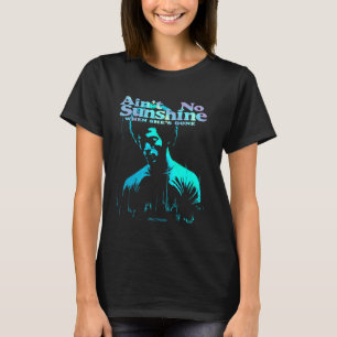 INGEN SUNSHINE NÄR HON ÄR BORTA T SHIRT