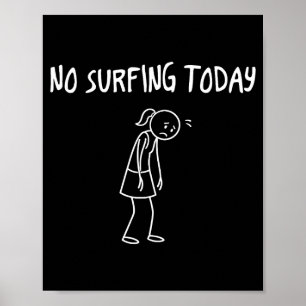 Ingen surfing idag Roligt Sorgligt Figur Sarcastic Poster